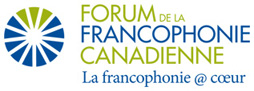 Forum de la francophonie canadienne - La francophonie à coeur.